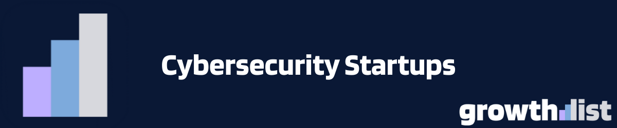 Funded Cybersecurity Startups