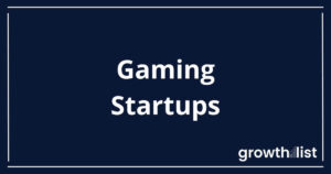 List of Funded Gaming Startups For 2026 - Growth List