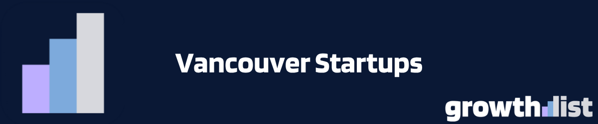 150+ Funded Vancouver Startups 2026 | Verified Contacts & Data